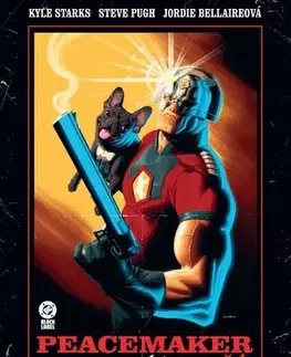 Komiksy Peacemaker se fakt snaží! (Black Label) - Kyle Starks,Steve Pugh,Filip Drlík
