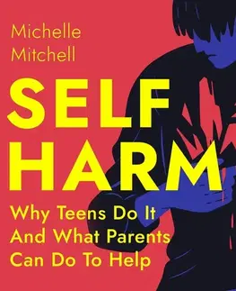 Rozvoj osobnosti Saga Egmont Self Harm: Why Teens Do It And What Parents Can Do To Help (EN)