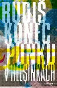 Česká beletria Konec punku v Helsinkách - Jaroslav Rudiš