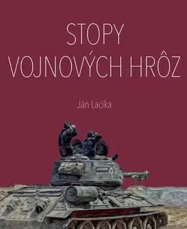 Encyklopédie, obrazové publikácie Stopy vojnových hrôz - Ján Lacika