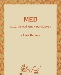 Romantická beletria Med a zužitkování jeho v domácnosti - Alois Thuma