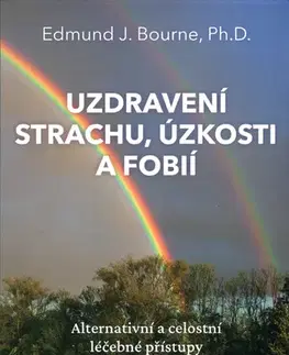 Alternatívna medicína - ostatné Uzdravení strachu, úzkostí a fobií - Edmund J.