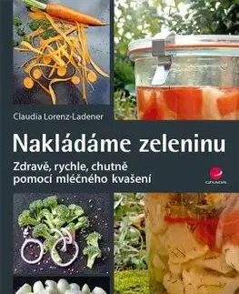 Konzervovanie, mrazenie Nakládáme zeleninu - Claudia Lorenz-Ladener