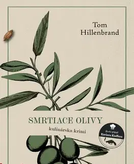 Detektívky, trilery, horory Smrtiace olivy. Kulinárska krimi 4 - Tom Hillenbrand,Alexandra Petrášová