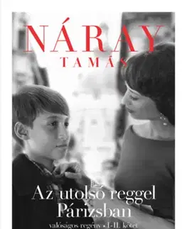 Beletria - ostatné Az utolsó reggel Párizsban - Valóságos regény I-II. kötet - Tamás Náray