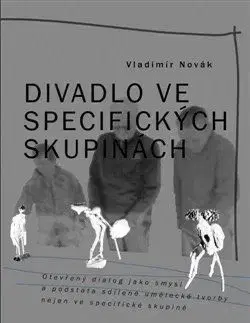 Divadlo - teória, história,... Divadlo ve specifických skupinách - Vladimír Novák