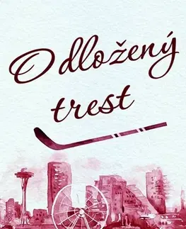 Romantická beletria Seattle Serpents 3: Odložený trest - Teagan Hunter