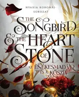 Sci-fi a fantasy The Songbird and the Heart of Stone – Az énekesmadár és a kőszív - Carissa Broadbent
