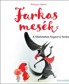 Rozprávky Farkasmesék - A félelmetes fogsorú farkas - Philippe Jalbert