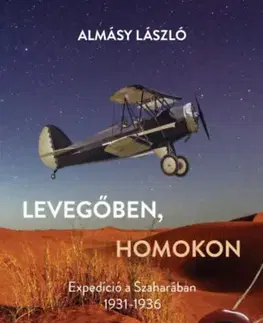 Cestopisy Levegőben, homokon - Expedíció a Szaharában 1931-1936 - László Almásy