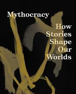 Filozofia Mythocracy - Yves Citton,David Broder
