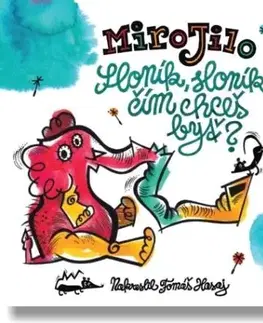 Encyklopédie pre deti a mládež - ostatné Sloník, sloník, čím chceš byť? - Miro Jilo,Tomáš Hasaj