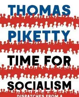 Ekonómia, Ekonomika Time for Socialism: Dispatches from a World on Fire, 2016-2021 - Thomas Piketty