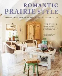 Domov, zariaďovanie Romantic Prairie Style - Fifi O'Neill