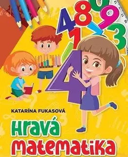 Matematika Hravá matematika pre 4. ročník ZŠ - Katarína Fukasová