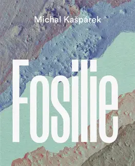 Romantická beletria Fosilie - Michal Kašpárek