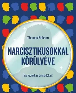 Psychológia, etika Narcisztikusokkal körülvéve - Thomas Erikson