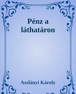 Svetová beletria Pénz a láthatáron / A gazdag ember - Aszlányi Károly