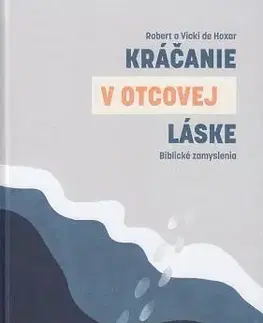 Kresťanstvo Kráčanie v Otcovej láske - Robert de Hoxar,Vicki de Hoxar