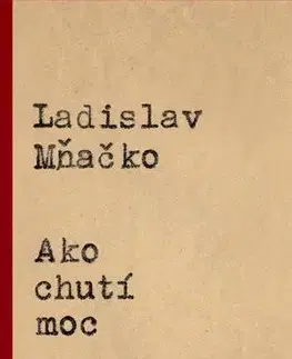 Slovenská beletria Ako chutí moc - Ladislav Mňačko