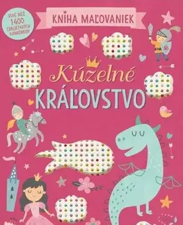 Nalepovačky, vystrihovačky, skladačky Kúzelné kráľovstvo - Kniha maľovaniek
