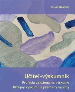 Pedagogika, vzdelávanie, vyučovanie Učiteľ - výskumník - Dušan
