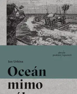 Fejtóny, rozhovory, reportáže Oceán mimo zákon - Ian Urbina