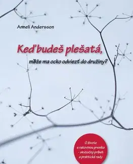Biografie - ostatné Keď budeš plešatá, môže ma ocko odviezť do družiny? - Anneli Andersson