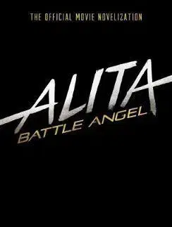 Film - encyklopédie, ročenky Alita Battle Angel The Official Movie Novelization - Pat Cadigan