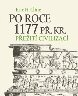 Starovek Po roce 1177 př. Kr. - Přežití civilizací - Eric H. Cline,Marie Čapková