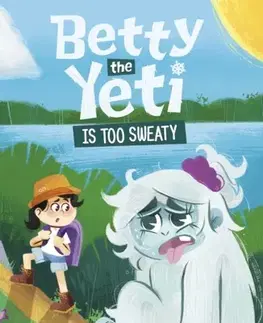Pre deti a mládež Betty the Yeti Is Too Sweaty - Mandy R. Marx