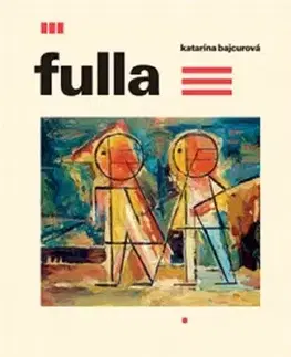 Maliarstvo, grafika Ľudovít Fulla - Katarína Bajcurová