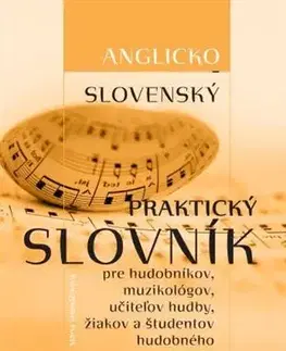 Slovníky Slovensko-anglický praktický slovník pre hudobníkov, muzikológov, učiteľov hudby, žiakov a študentov - Mária Strenáčiková