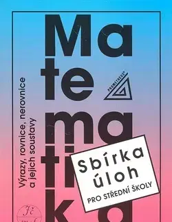 Matematika Matematika Výrazy, rovnice, nerovnice a jejich soustavy - František Janeček