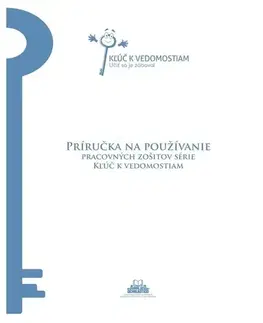 Pedagogika, vzdelávanie, vyučovanie Príručka na používanie pracovných zošitov série Kľúč k vedomostiam