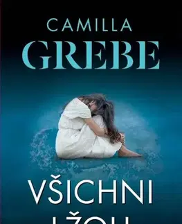 Detektívky, trilery, horory Všichni lžou - Camilla Grebe
