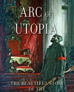 Svetové dejiny, dejiny štátov Arc of Utopia - Lesley Chamberlain