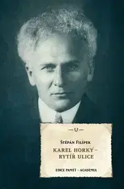 Biografie - ostatné Karel Horký - rytíř ulice - Štěpán Filípek