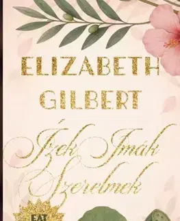 Literatúra Ízek, imák, szerelmek - Gilbert Elizabeth