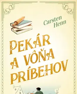 Svetová beletria Pekár a vôňa príbehov - Carsten Henn,Erika Ridziová