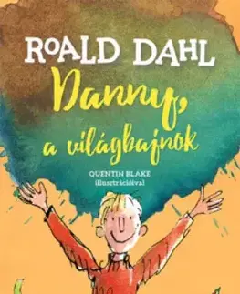 Dobrodružstvo, napätie, western Danny, a világbajnok - Roald Dahl