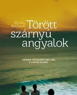 Svetová beletria Törött szárnyú angyalok - Sejal Badani