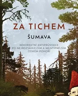 Slovensko a Česká republika Za tichem - Šumava - Aleš Palán