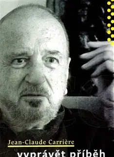 Literatúra Vyprávět příběh - Jean-Claude Carriere