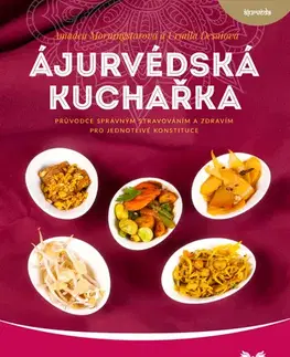 Zdravá výživa, diéty, chudnutie Ájurvédská kuchařka - Amadea Morningstarová