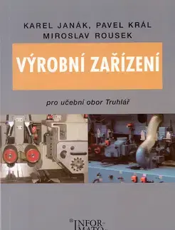 Učebnice pre SŠ - ostatné Výrobní zařízení pro truhláře - Karel Janák