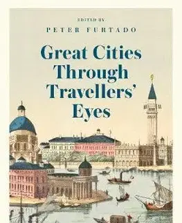 Cudzojazyčná literatúra Great Cities Through Travellers' Eyes - Peter Furtado