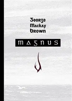 Historické romány Magnus - George Mackay Brown