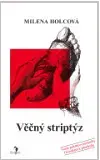 Česká beletria Věčný striptýz - Milena Holcová