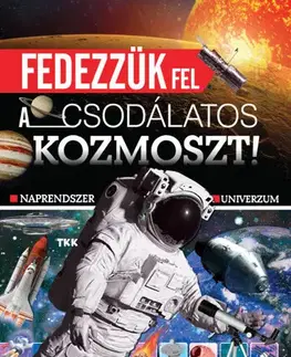 Vesmír Fedezzük fel a csodálatos kozmoszt